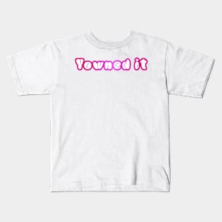 Yowned it! Kids T-Shirt